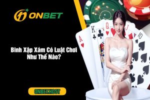 Binh Xập Xám Có Luật Chơi Như Thế Nào