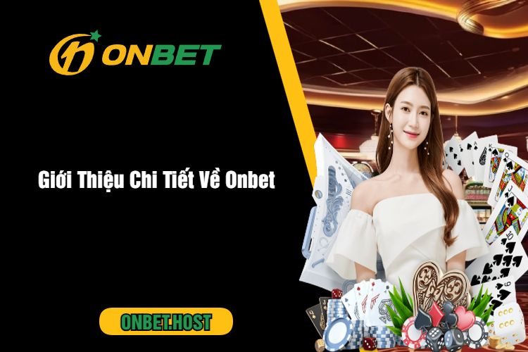 Giới Thiệu Chi Tiết Về Onbet