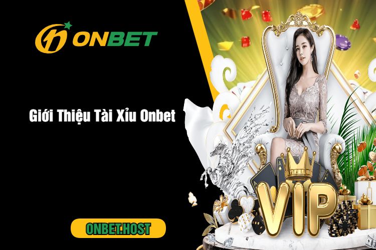 Giới Thiệu Tài Xỉu Onbet