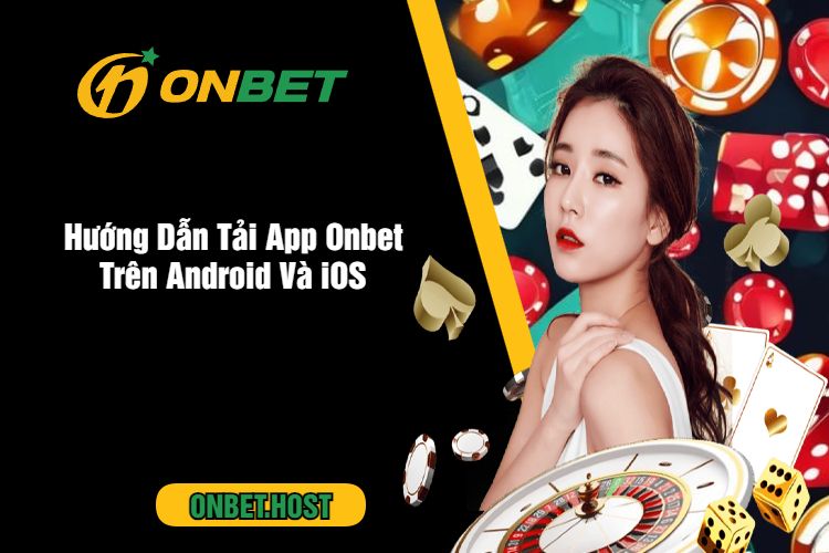 Hướng Dẫn Tải App Onbet Trên Android Và iOS