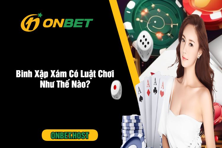 Mẹo Chơi Binh Xập Xám Hay Nhất Chỉ Có Tại Onbet