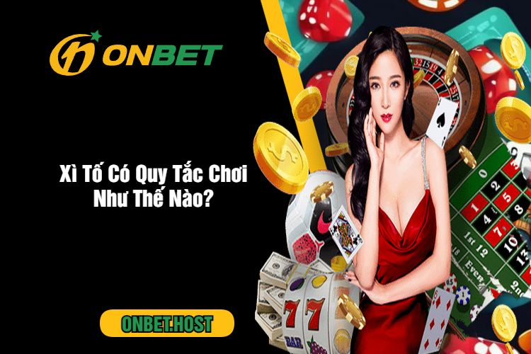 Xì Tố Có Quy Tắc Chơi Như Thế Nào